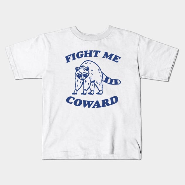 Fight Me Coward - Vintage Drawing T Shirt, Raccoon Meme T Shirt, Funny Trash Panda T Shirt, Unisex Tee Kids T-Shirt by CamavIngora